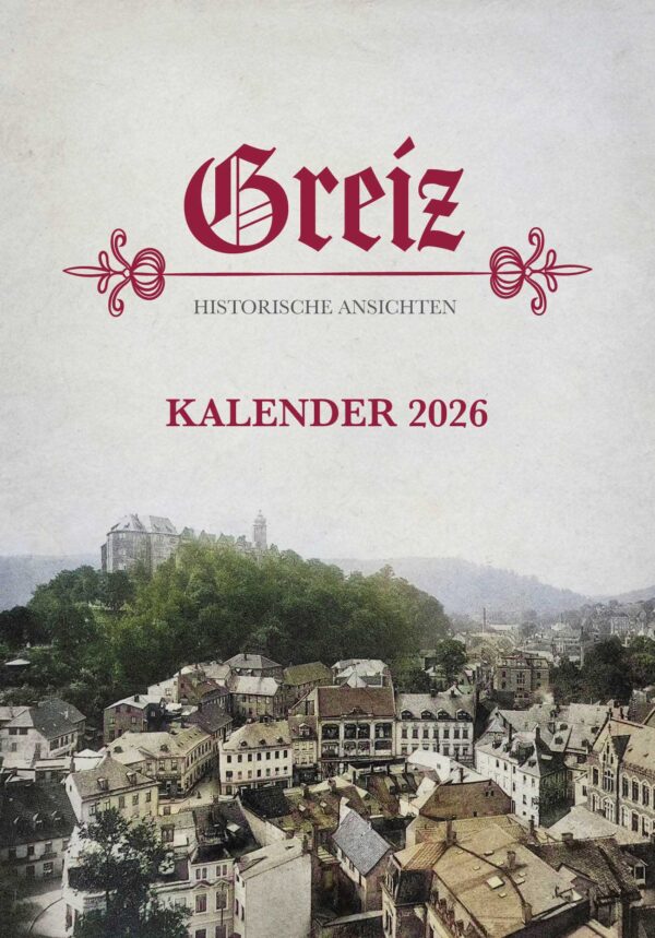 Kalender Greiz - Historische Ansichten 2026 - A4